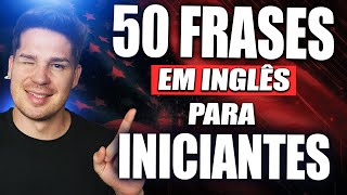 50 Frases em Inglês Para Iniciantes [upl. by Kawasaki907]