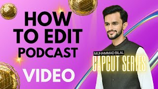 MASTERING PODCAST VIDEO EDITING WITH CAPCUT  PRO TIPS AND TECHNIQUES PART 1 [upl. by Alanson]