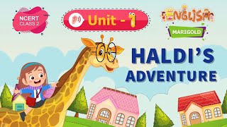 Haldi’S Adventure  Marigold Unit 1  NCERT English Class 2 Listen [upl. by Hewet]