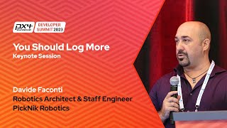 You Should Log More  Keynote Davide Faconti Robotics Architect amp Staff Engineer PickNik Robotics [upl. by Ynnel994]