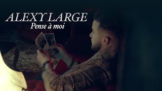 Alexy Large  Pense à Moi Clip Officiel [upl. by Archibaldo586]