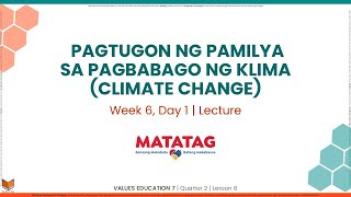 Values Education 7  Q2W6D1  Pagtugon ng Pamilya sa Pagbabago ng Klima Climate Change Lecture [upl. by Felicle]