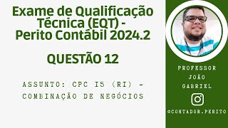 EQT PERITO CONTÁBIL 20242  QUESTÃO 12  CPC 15 R1  Combinação de Negócios [upl. by Yeltsew]