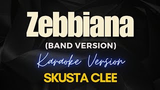 ZEBBIANA Band Version  Skusta Clee Karaoke [upl. by Naillil]