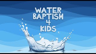 Water Baptism for Kids explained [upl. by Uv452]