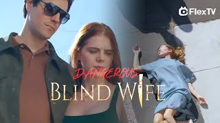 What goes around comes around🔎“Dangerous Blind Wife”  Get FlexTV [upl. by Airrat]