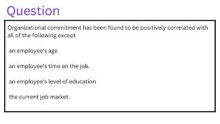 Organizational commitment has been found to be positively correlated with all of the following excep [upl. by Yerd256]