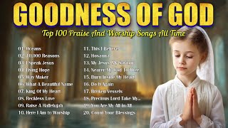 GOODNESS OF GOD 🕊 Best Worship Songs 2024  Praise Music for a Blessed Morning [upl. by Amyas362]