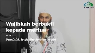 Wajibkah Berbakti Kepada Mertua  Ustadz DR Syafiq Riza Basalamah MA [upl. by Wightman]