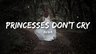 Aviva  Princesses Don’t Cry Lyrics [upl. by Nroht]