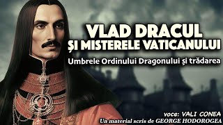 Vlad Dracul și misterele Vaticanului  Umbrele Ordinului Dragonului și trădarea [upl. by Henriha556]