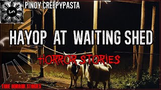 Hayop at Waiting Shed Horror Stories  True Horror Stories  Pinoy Creepypasta [upl. by Leahcimsemaj]