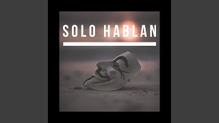 Solo Hablan [upl. by Naitsabes]