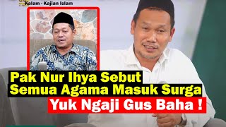 Faham quotSemua Agama Samaquot ala Nur Ihya Salafi  Yuk Ngaji Gus Baha [upl. by Aiva]