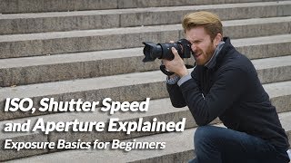 ISO Shutter Speed and Aperture Explained  Exposure Basics for Beginners [upl. by Postman880]