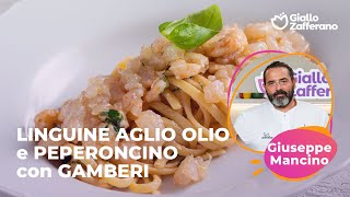 LINGUINE AGLIO OLIO e PEPERONCINO con GAMBERI la RICETTA dello CHEF STELLATO GIUSEPPE MANCINO✨🦐😍 [upl. by Fidellia]