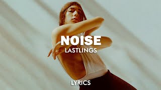 Lastlings  Noise Lyrics [upl. by Initof]