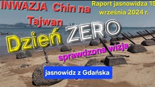 Inwazja na Tajwan Dzień ZERO  RAPORT jasnowidza 15092024 r Chiny  jasnowidz z Gdańska [upl. by Endo]