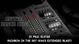 DJ Paul Elstak  Rainbow in the sky KampAs Extended Blast HQ [upl. by Euridice]