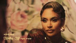 Kehlani  Clothes Off feat KWN Official Audio [upl. by Cleodal]