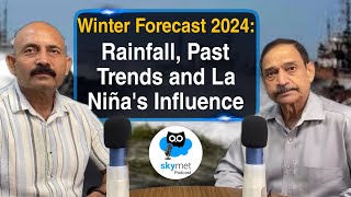 Winter Forecast 2024 Rainfall Past Trends and La Niñas Influence  Skymet Podcast EP9 [upl. by Aidam30]