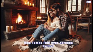 Hum Tumhe Itna Pyar Karenge  lyrical  Evergreen Romantic Song  Bees Saal Baad [upl. by Fridlund]