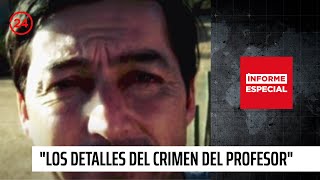 Informe Especial quotLos detalles desconocidos del crimen del profesorquot  24 Horas TVN Chile [upl. by Vizzone]