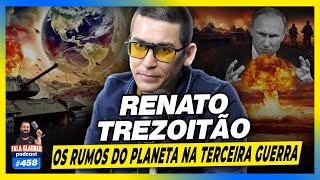 RENATO TREZOITÃO  OS RUMOS DO PLANETA  458 [upl. by Isied]