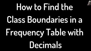 How to Find the Class Boundaries in a Frequency Table with Decimals [upl. by Llehsor]