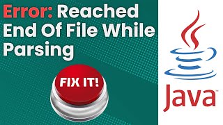 Reached End Of File While Parsing Error Java Tutorial [upl. by Nomor506]