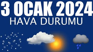 3 Ocak 2024 Hava Durumu Tüm İllerin Hava Durumu [upl. by Zia]