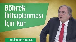 Nefrit  Böbrek İltihaplanması İçin Kür  Prof İbrahim Saraçoğlu [upl. by Mirabella]