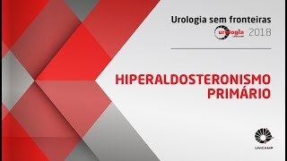 Hiperaldosteronismo Primário • UROLOGIA SEM FRONTEIRAS UNICAMP [upl. by Namijneb]