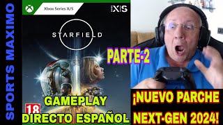 STARFIELD  EDICION PREMIUM EDITION PARTE2 PARCHE NEXTGEN 2024 XBOX SERIES X GAMEPLAY ESPAÑOL [upl. by Con637]