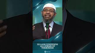 Islam Condemns all forms of Terrorism  Dr Zakir Naik [upl. by Atiuqaj251]