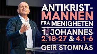 Antikristmannen fra menigheten  1 Johannes 21827  416  Geir Stomnås [upl. by Brause]