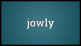 Jowly Meaning [upl. by Ahsekyt]