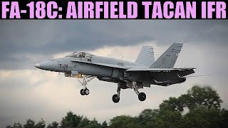 FA18C Hornet Airfield TACAN IFR Fog Landing Tutorial  DCS WORLD [upl. by Ofella]