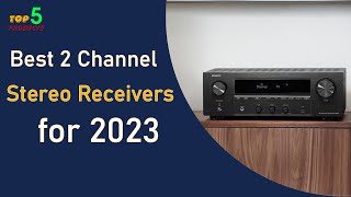 Top 5 Best 2 Channel Stereo Receivers for 2023  Ultimate Audio Guide [upl. by Lorri120]