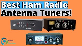 THE BEST HAM RADIO ANTENNA TUNERS TOP 3 [upl. by Kunkle]