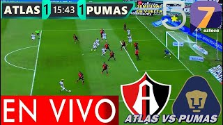 ATLAS VS PUMAS EN VIVO CON IMAGEN TUDN TV AZTECA LIGA MX [upl. by Nedroj]