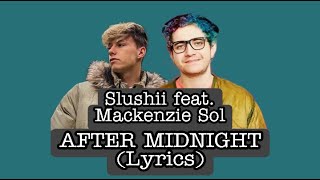 Slushii Feat Mackenzie Sol  After Midnight Lyrics [upl. by Range]