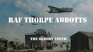 RAF Thorpe Abbotts USAAF Station 139 and The Bloody 100th [upl. by Ahselrak533]