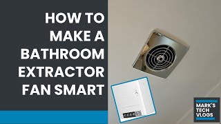 How to make a bathroom extractor fan smart [upl. by Nomelc]