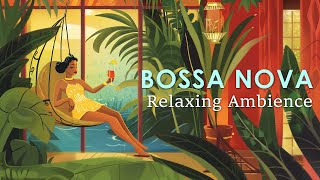 Relaxing Ambience Jazz  Bossa Nova for a Chill Out Day  Bossa Nova BGM [upl. by Arreic930]