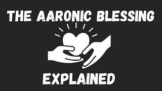 THE AARONIC BLESSING EXPLAINED [upl. by Lraep65]