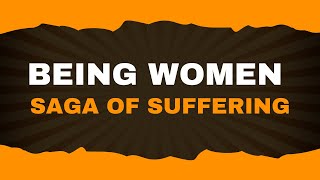 Being Women  Saga of Suffering [upl. by Hermann]