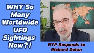 BYP Responds To EP 63  Richard Dolan  UFO s Appearing Rapidly Worldwide Now [upl. by Hoffer]