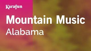 Mountain Music  Alabama  Karaoke Version  KaraFun [upl. by Gillett945]