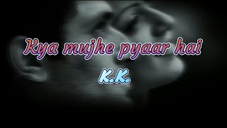 Kya Mujhe Pyaar Hai  Full Song  Woh Lamhe  KK  High volume  High quality [upl. by Ydnik]